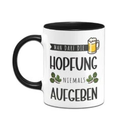 Tasse - Man Darf Die Hopfung Niemals Aufgeben -Geschenke Tassen Store bild tasse man darf die hopfung niemals aufgeben 668197