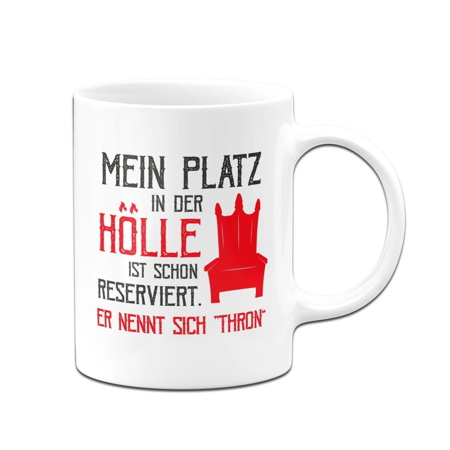 Tasse - Mein Platz In Der Hölle Ist Schon Reserviert. Er Nennt Sich "Thron" 5 Tasse - Mein Platz In Der Hölle Ist Schon Reserviert. Er Nennt Sich "Thron" – Bild 3