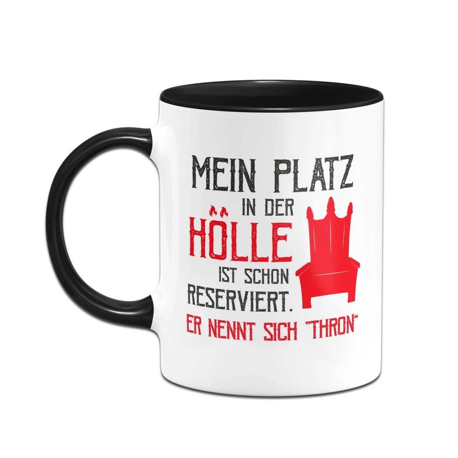 Tasse - Mein Platz In Der Hölle Ist Schon Reserviert. Er Nennt Sich "Thron" 4 Tasse - Mein Platz In Der Hölle Ist Schon Reserviert. Er Nennt Sich "Thron" – Bild 2
