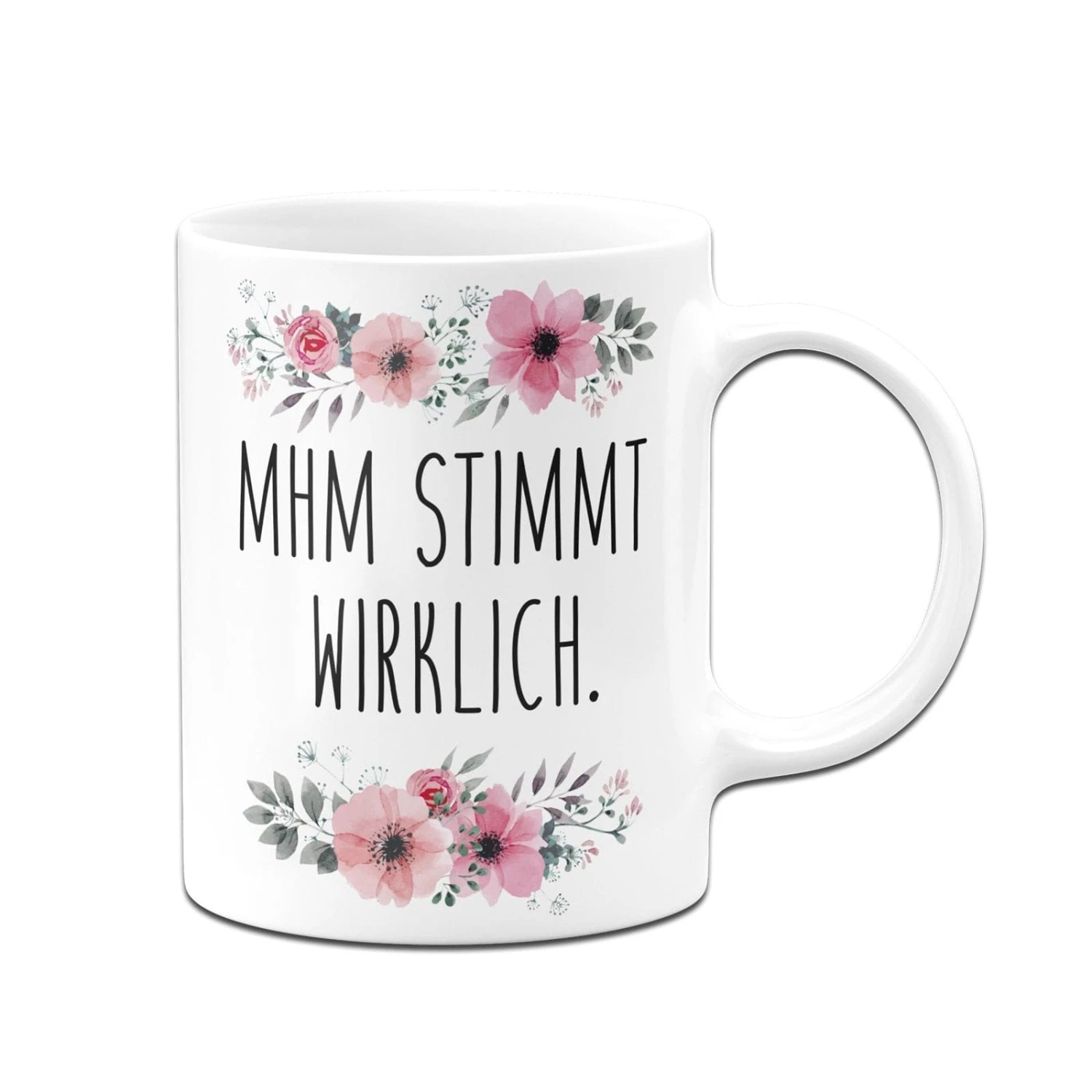 Tasse - Mhm Stimmt Wirklich. - Blumig 7 Tasse - Mhm Stimmt Wirklich. - Blumig – Bild 5