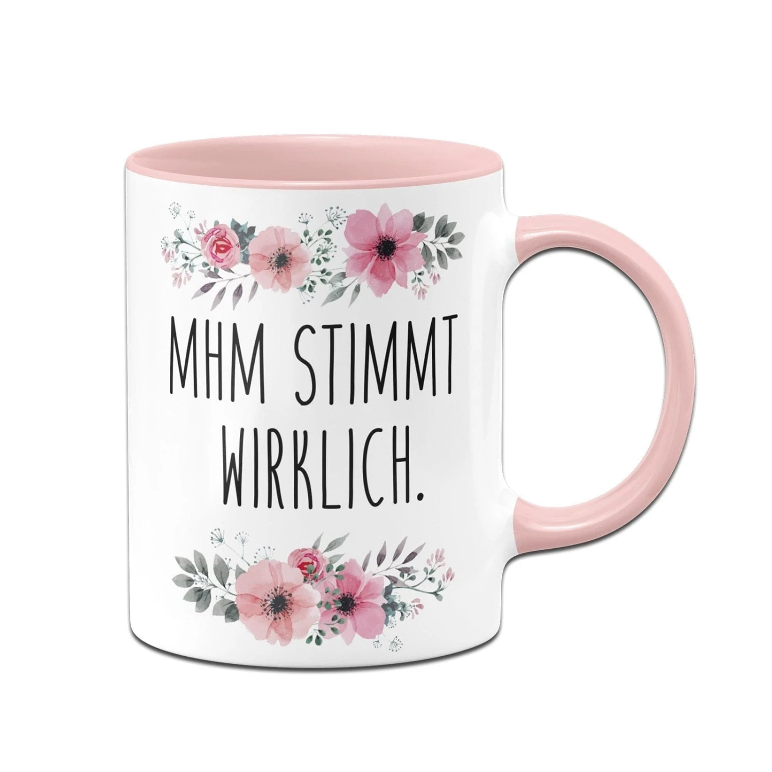 Tasse - Mhm Stimmt Wirklich. - Blumig 3 Tasse - Mhm Stimmt Wirklich. - Blumig