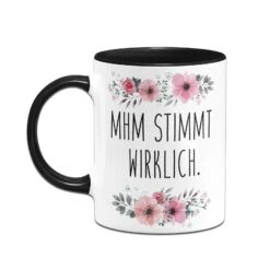 Tasse - Mhm Stimmt Wirklich. - Blumig 12 Tasse - Mhm Stimmt Wirklich. - Blumig -Geschenke Tassen Store bild tasse mhm stimmt wirklich blumig 836621