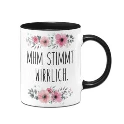 Tasse - Mhm Stimmt Wirklich. - Blumig 11 Tasse - Mhm Stimmt Wirklich. - Blumig -Geschenke Tassen Store bild tasse mhm stimmt wirklich blumig 972055