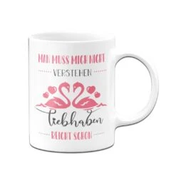 Tasse - Man Muss Mich Nicht Verstehen Liebhaben Reicht Schon 10 Tasse - Man Muss Mich Nicht Verstehen Liebhaben Reicht Schon -Geschenke Tassen Store bild tasse mich lieb haben 2 256477