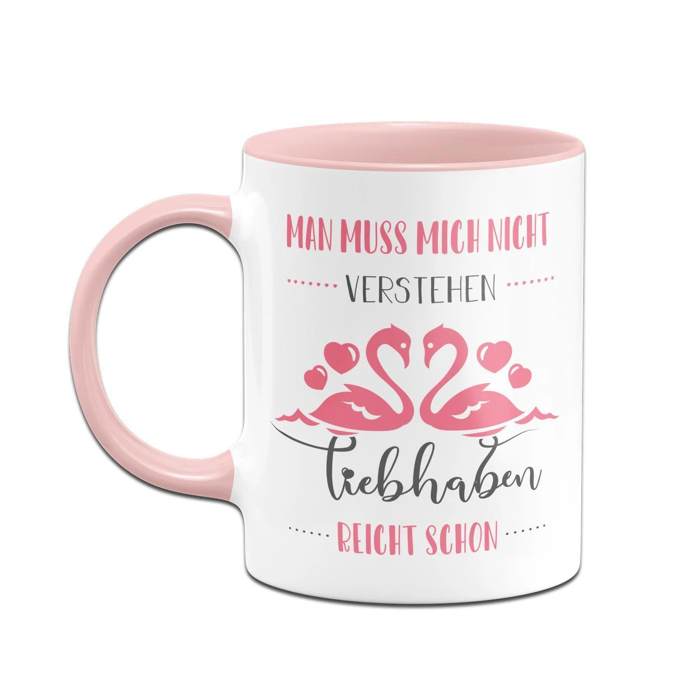 Tasse - Man Muss Mich Nicht Verstehen Liebhaben Reicht Schon 4 Tasse - Man Muss Mich Nicht Verstehen Liebhaben Reicht Schon – Bild 2