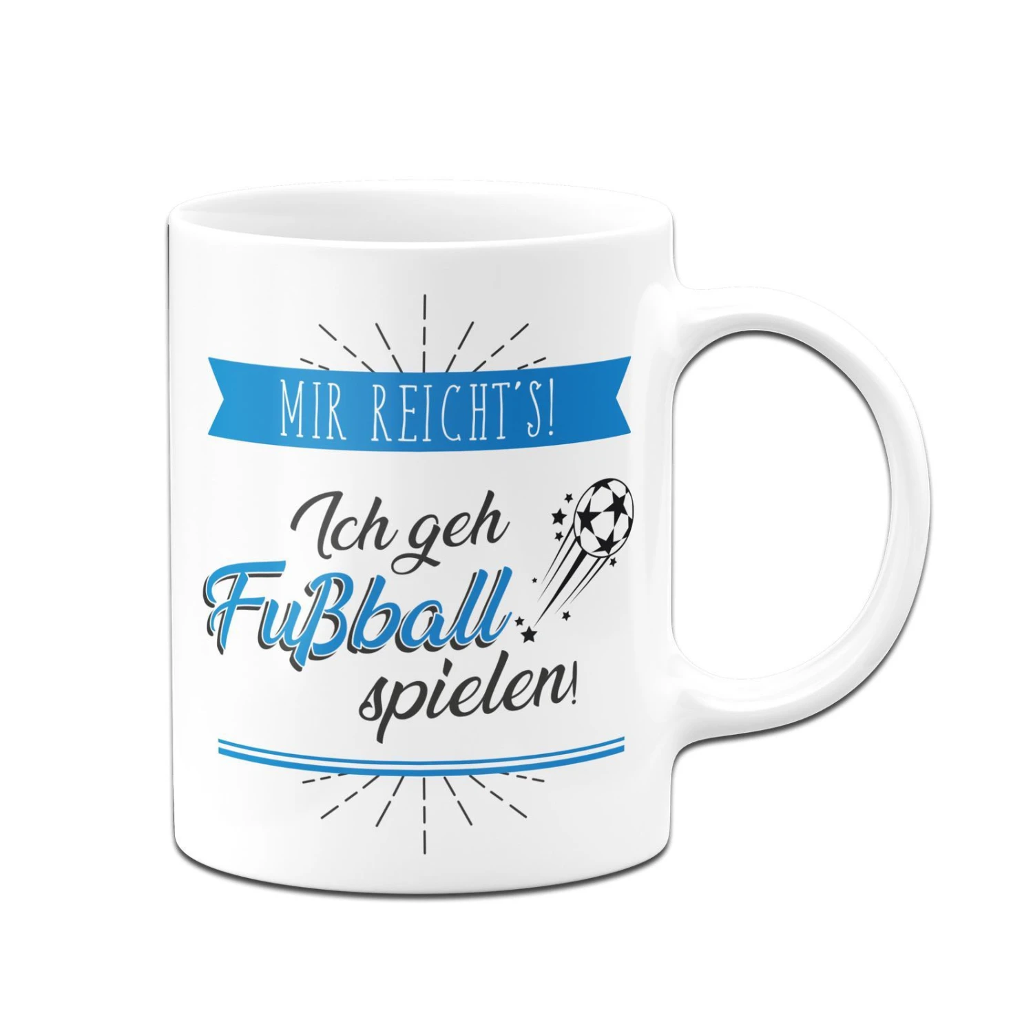 Tasse - Mir Reicht´s! Ich Geh Fußball Spielen! 5 Tasse - Mir Reicht´s! Ich Geh Fußball Spielen! – Bild 4