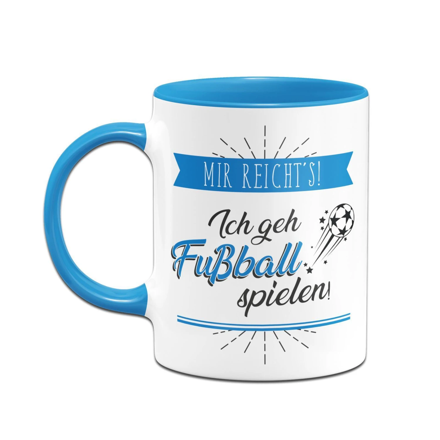 Tasse - Mir Reicht´s! Ich Geh Fußball Spielen! 3 Tasse - Mir Reicht´s! Ich Geh Fußball Spielen! – Bild 2