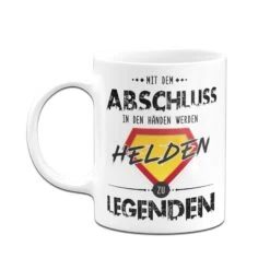 Tasse - Mit Dem Abschluss In Den Händen Werden Helden Zu Legenden -Geschenke Tassen Store bild tasse mit dem abschluss in den handen werden helden zu legenden 193957
