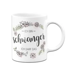 Tasse - Ich Bin Schwanger Ich Darf Das -Geschenke Tassen Store bild tasse mit spruch ich bin schwanger 1 905800