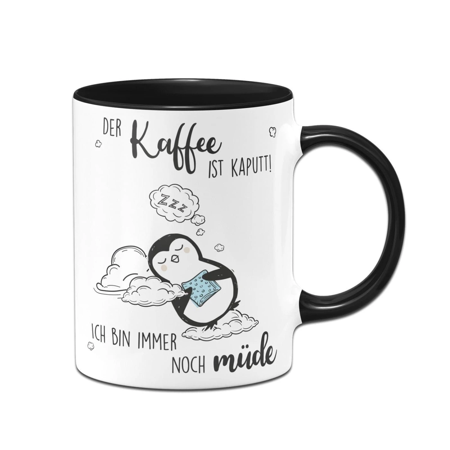 Pinguin Tasse - Der Kaffee Ist Kaputt! Ich Bin Immer Noch Müde 3 Pinguin Tasse - Der Kaffee Ist Kaputt! Ich Bin Immer Noch Müde