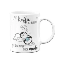 Pinguin Tasse - Der Kaffee Ist Kaputt! Ich Bin Immer Noch Müde 12 Pinguin Tasse - Der Kaffee Ist Kaputt! Ich Bin Immer Noch Müde -Geschenke Tassen Store bild tasse mit spruch pinguin kaffee kaputt 4 210552