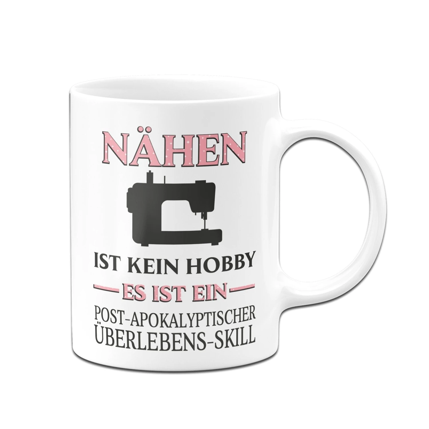 Tasse - Nähen Ist Kein Hobby Es Ist Ein Post-Apokalyptischer Überlebens Skill 7 Tasse - Nähen Ist Kein Hobby Es Ist Ein Post-Apokalyptischer Überlebens Skill – Bild 5