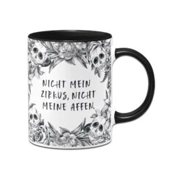 Tasse - Nicht Mein Zirkus, Nicht Meine Affen. - Skull Statement