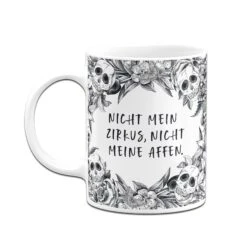 Tasse - Nicht Mein Zirkus, Nicht Meine Affen. - Skull Statement -Geschenke Tassen Store bild tasse nicht mein zirkus nicht meine affen skull statement 669178