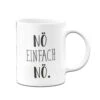 Tasse - Nö Einfach Nö. - Pure Statement -Geschenke Tassen Store bild tasse no einfach no pure statement 498905