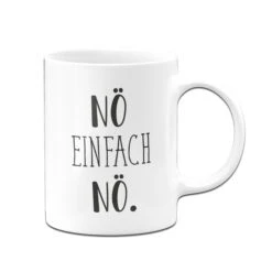 Tasse - Nö Einfach Nö. - Pure Statement