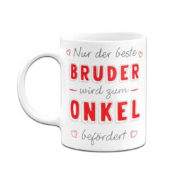 Tasse - Nur Der Beste Bruder Wird Zum Onkel Befördert 18 Tasse - Nur Der Beste Bruder Wird Zum Onkel Befördert -Geschenke Tassen Store bild tasse nur der beste bruder wird zum onkel befordert 569979