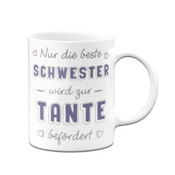 Tasse - Nur Die Beste Schwester Wird Zur Tante Befördert -Geschenke Tassen Store bild tasse nur die beste schwester wird zur tante befordert 617305
