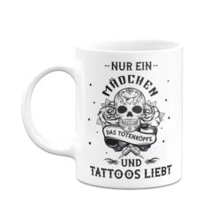 Tasse - Nur Ein Mädchen Das Totenköpfe Und Tattoos Liebt 12 Tasse - Nur Ein Mädchen Das Totenköpfe Und Tattoos Liebt -Geschenke Tassen Store bild tasse nur ein madchen das totenkopfe und tattoos liebt 367868