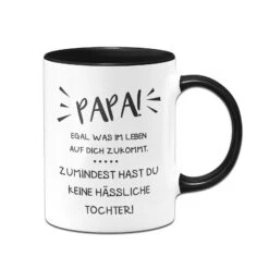 Tasse - Papa Wenigstens Hast Du Keine Hässliche Tochter -Geschenke Tassen Store bild tasse papa geschenk haessliche tochter sohn schwarz 0 799652