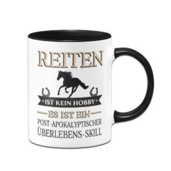 Tasse - Reiten Ist Kein Hobby. Es Ist Ein Post-Apokalyptischer Überlebens-Skill