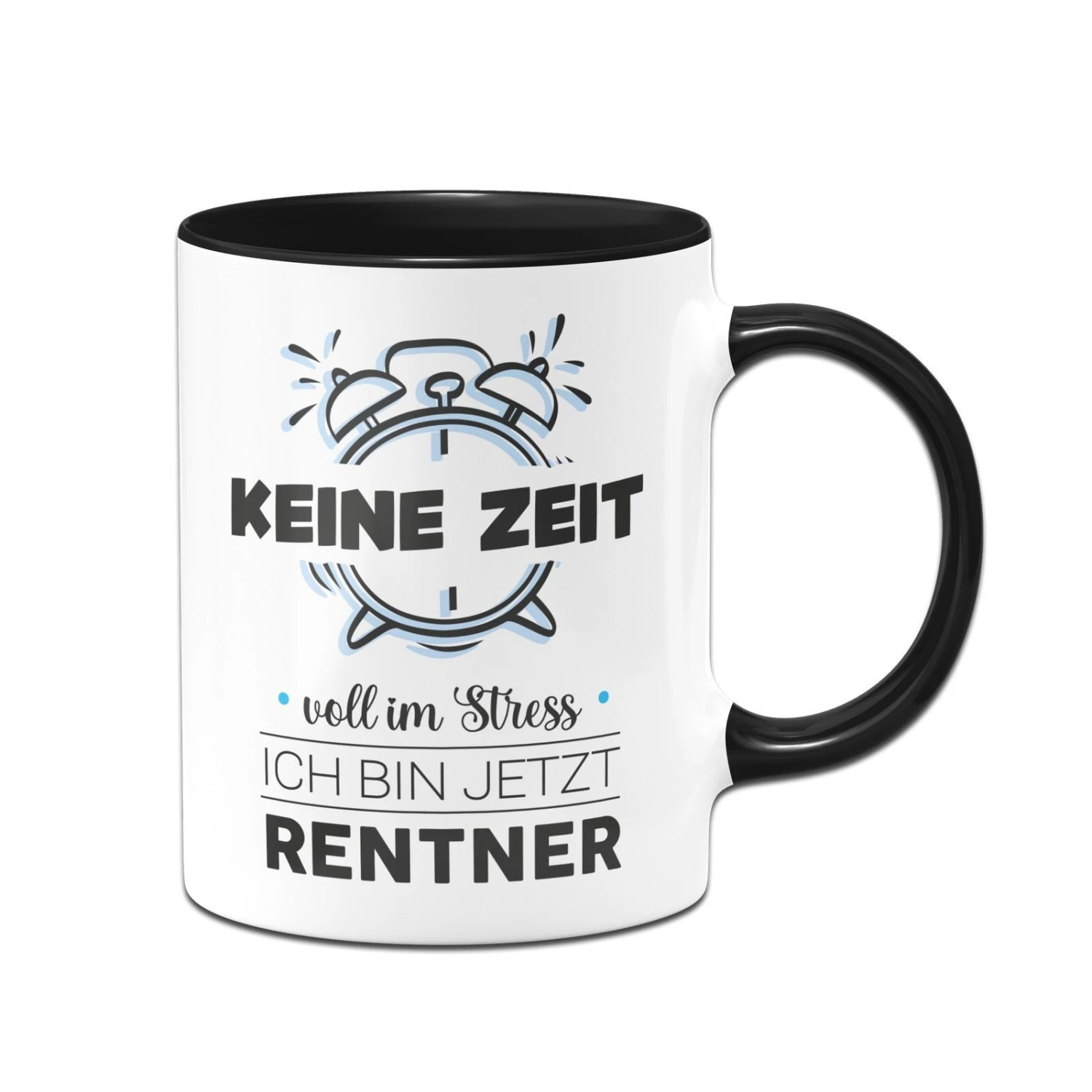 Tasse - Keine Zeit Voll Im Stress Ich Bin Jetzt Rentner 5 Tasse - Keine Zeit Voll Im Stress Ich Bin Jetzt Rentner – Bild 3