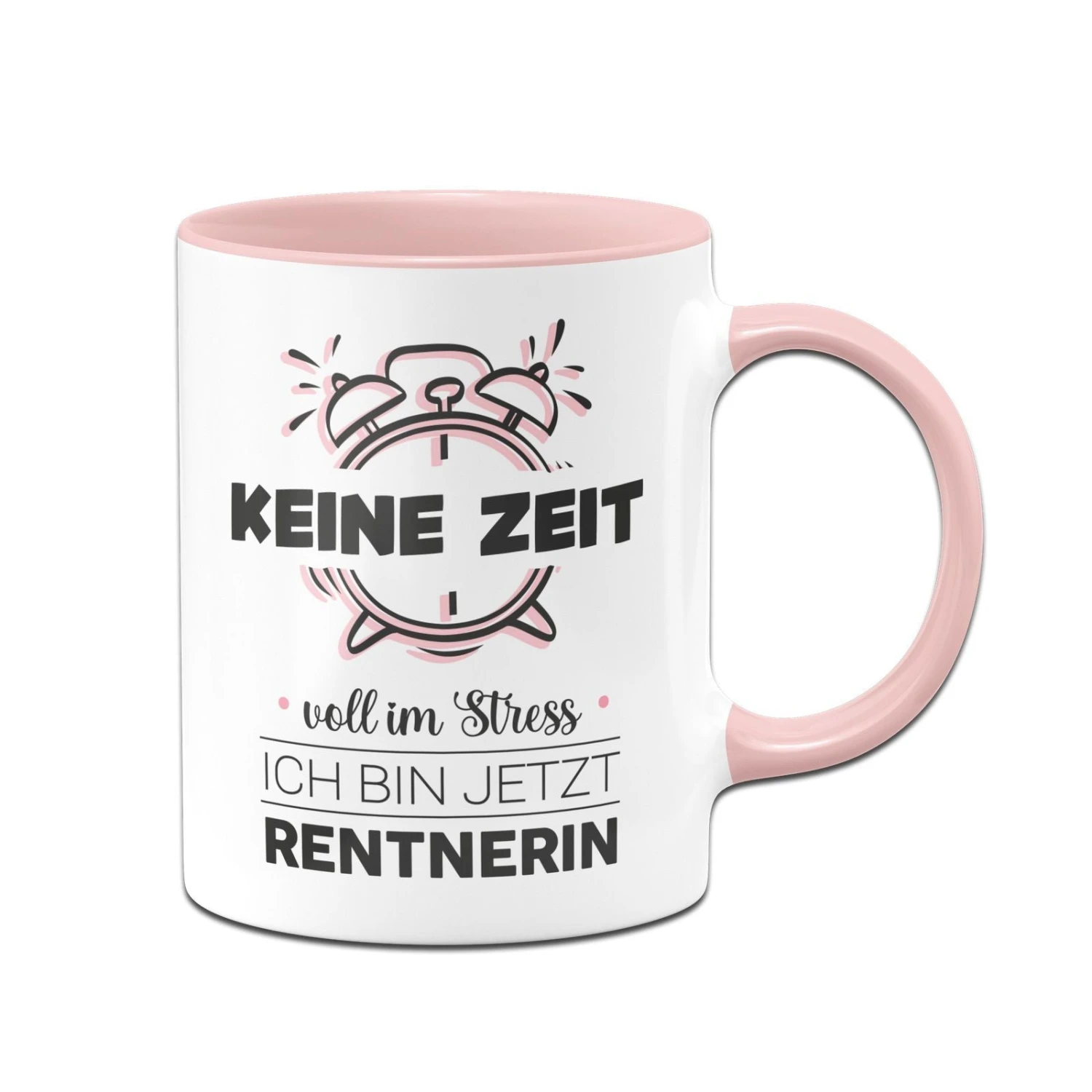 Tasse - Keine Zeit Voll Im Stress Ich Bin Jetzt Rentnerin 3 Tasse - Keine Zeit Voll Im Stress Ich Bin Jetzt Rentnerin