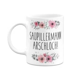 Tasse - Saupillermann Arschloch!- Blumig 14 Tasse - Saupillermann Arschloch!- Blumig -Geschenke Tassen Store bild tasse saupillermann arschloch blumig 423405