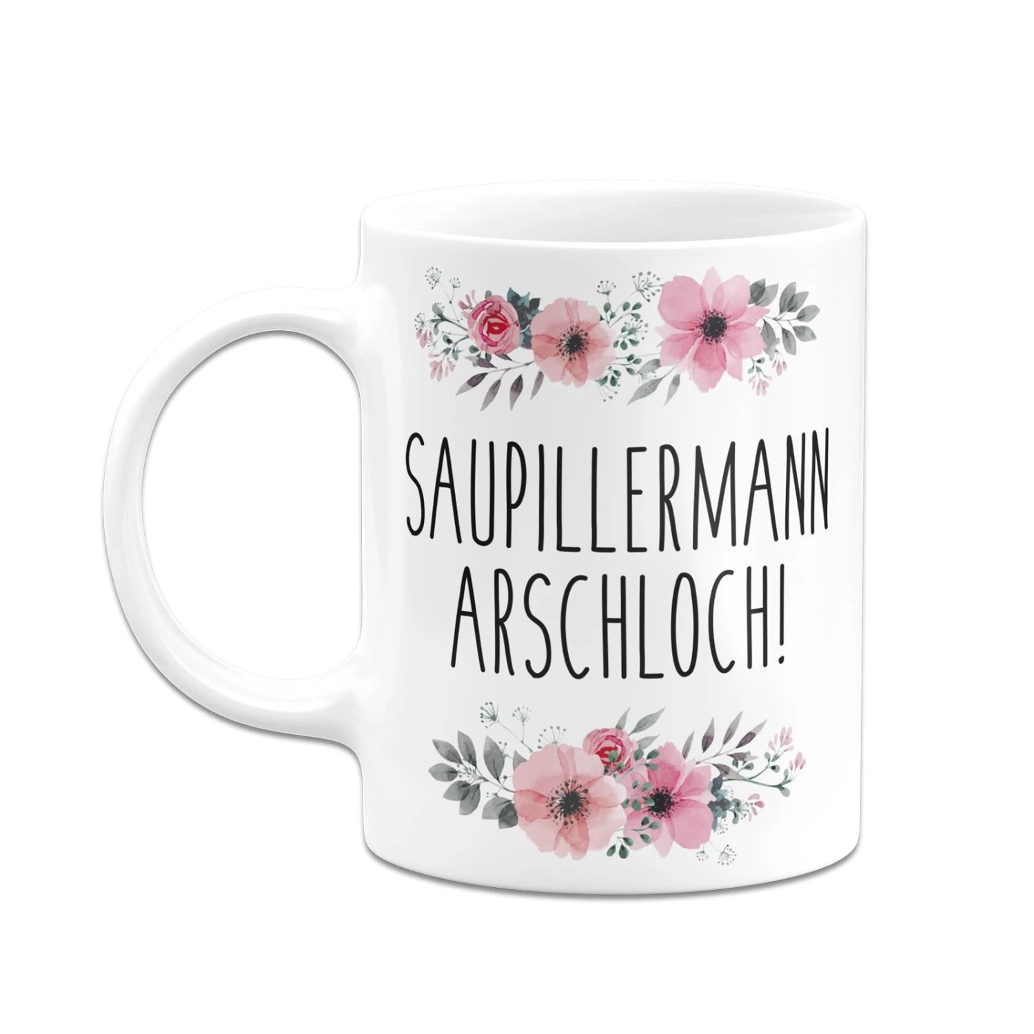 Tasse - Saupillermann Arschloch!- Blumig 8 Tasse - Saupillermann Arschloch!- Blumig – Bild 6
