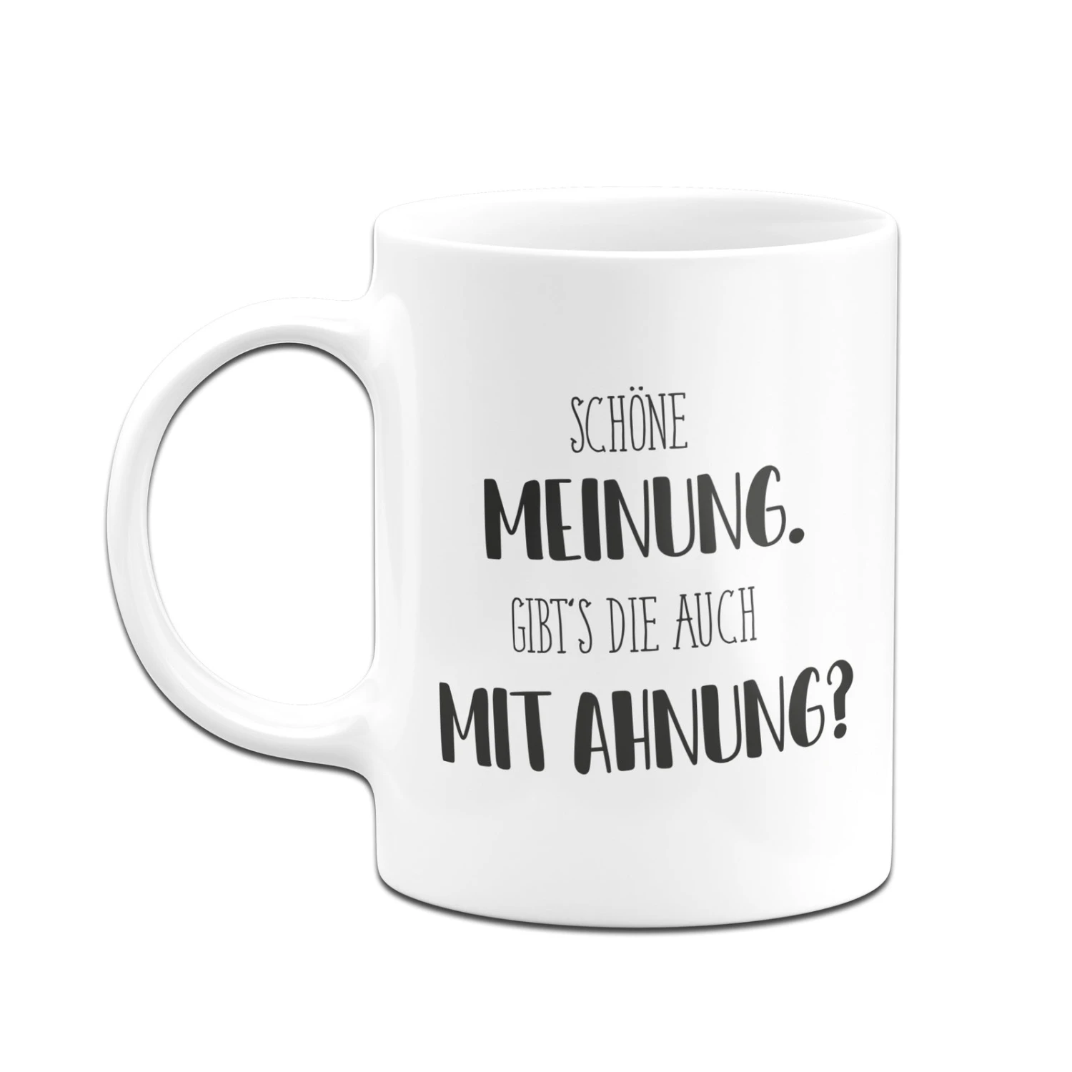 Tasse - Schöne Meinung. Gibt's Die Auch Mit Ahnung? - Pure Statement 4 Tasse - Schöne Meinung. Gibt's Die Auch Mit Ahnung? - Pure Statement – Bild 2