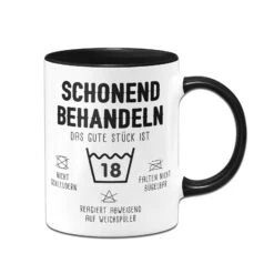 Tasse - Schonend Behandeln Das Gute Stück Ist 18
