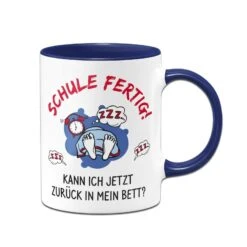 Tasse - Schule Fertig! Kann Ich Jetzt Zurück In Mein Bett? -Geschenke Tassen Store bild tasse schule fertig kann ich jetzt zuruck in mein bett 160131