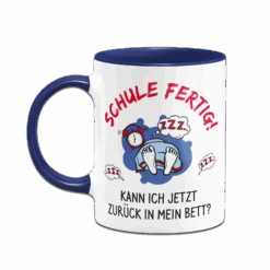 Tasse - Schule Fertig! Kann Ich Jetzt Zurück In Mein Bett? -Geschenke Tassen Store bild tasse schule fertig kann ich jetzt zurueck in mein bett
