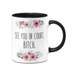 Tasse - See You In Court, Bitch. - Blumig 11 Tasse - See You In Court, Bitch. - Blumig -Geschenke Tassen Store bild tasse see you in court bitch blumig 319031