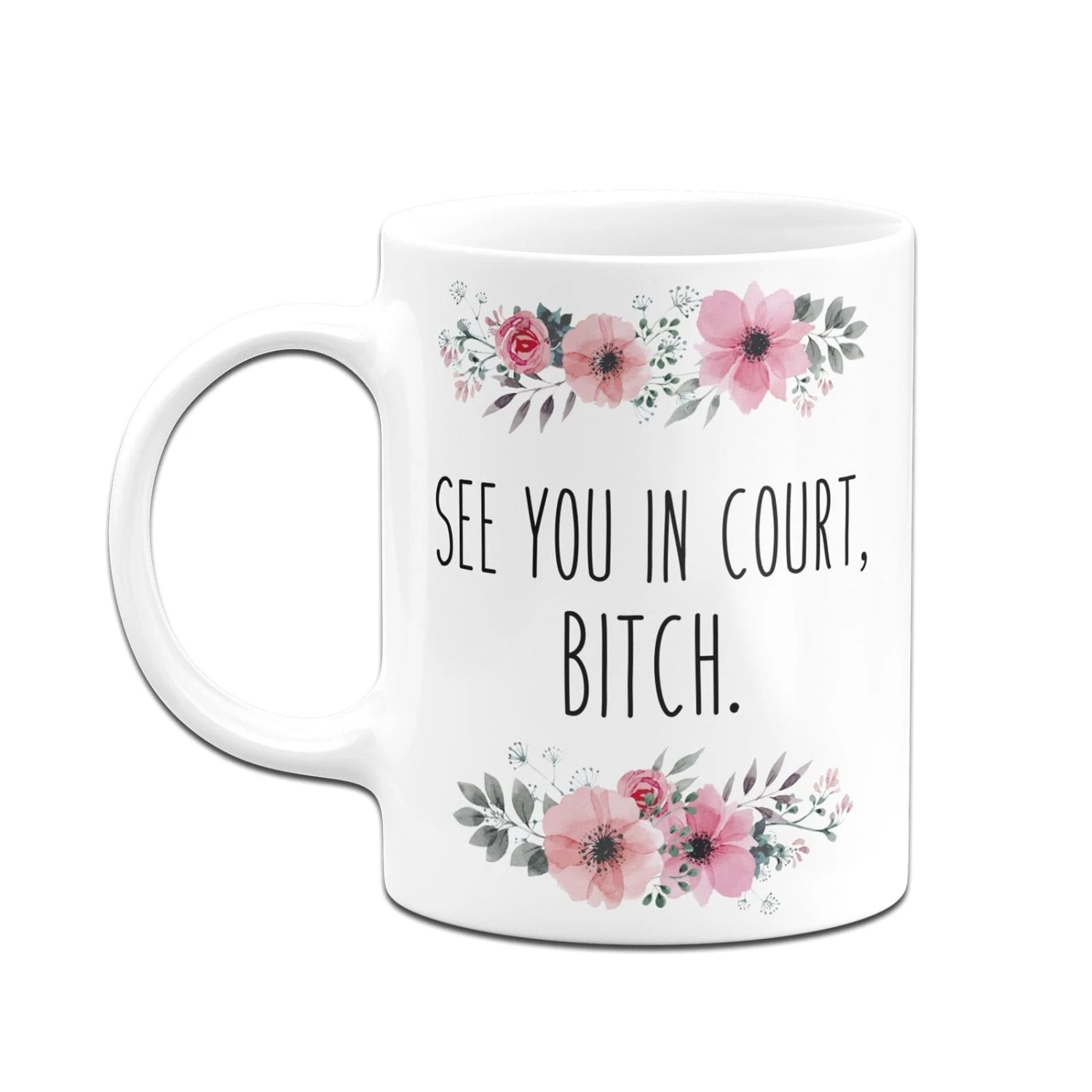 Tasse - See You In Court, Bitch. - Blumig 8 Tasse - See You In Court, Bitch. - Blumig – Bild 6
