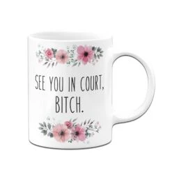 Tasse - See You In Court, Bitch. - Blumig 13 Tasse - See You In Court, Bitch. - Blumig -Geschenke Tassen Store bild tasse see you in court bitch blumig 934005