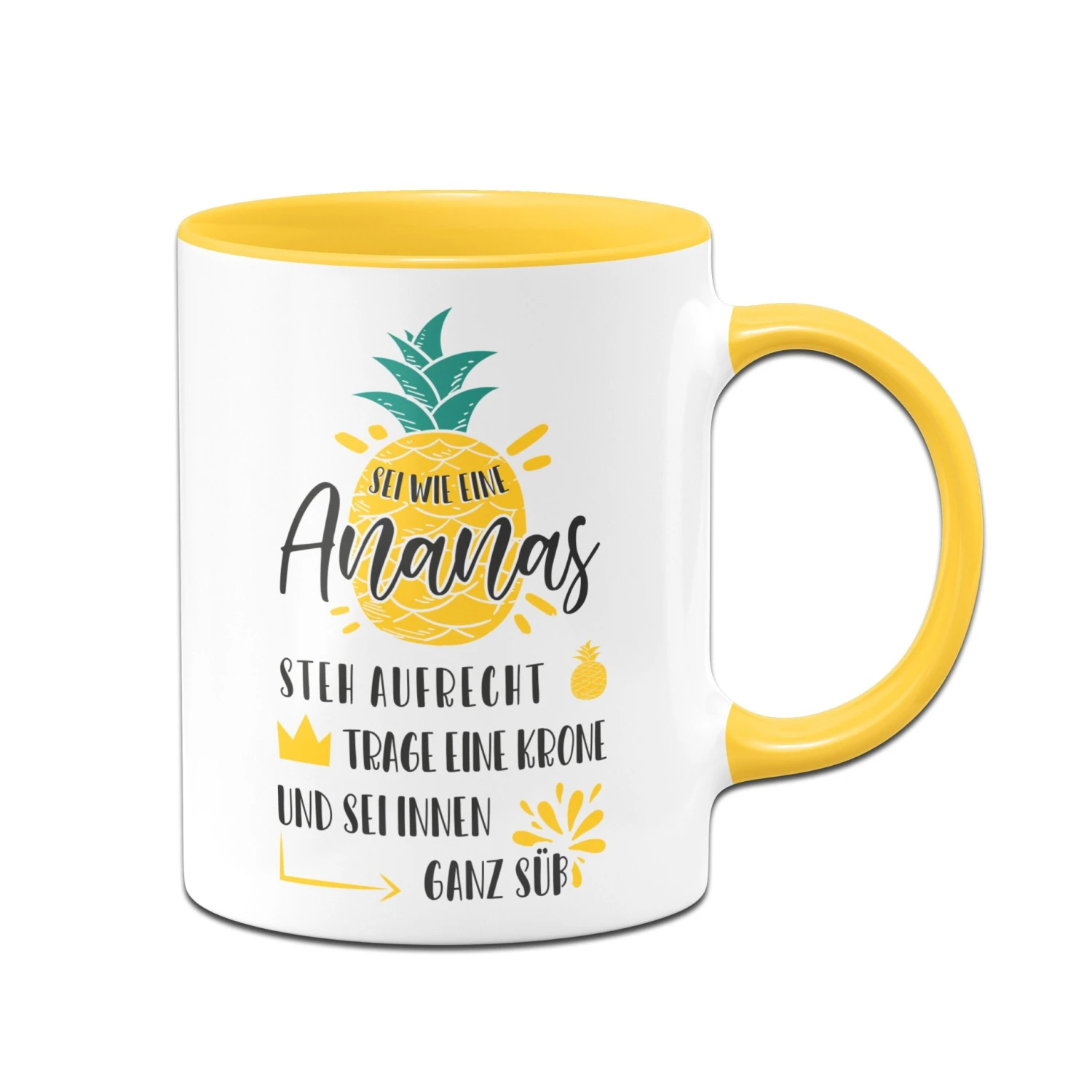 Tasse - Sei Wie Eine Ananas - Steh Aufrecht, Trage Eine Krone Und Sei Innen Ganz Süß 3 Tasse - Sei Wie Eine Ananas - Steh Aufrecht, Trage Eine Krone Und Sei Innen Ganz Süß