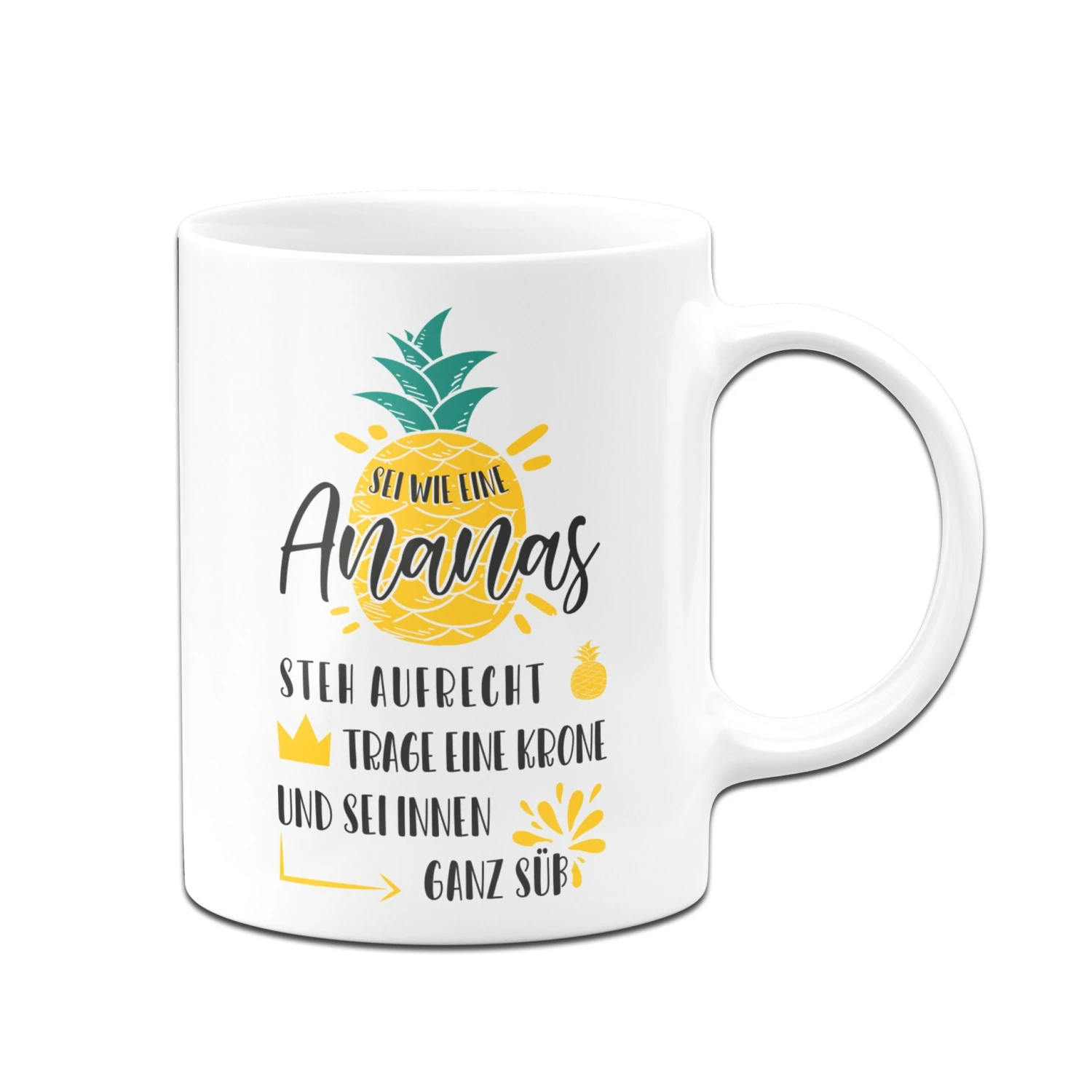 Tasse - Sei Wie Eine Ananas - Steh Aufrecht, Trage Eine Krone Und Sei Innen Ganz Süß 7 Tasse - Sei Wie Eine Ananas - Steh Aufrecht, Trage Eine Krone Und Sei Innen Ganz Süß – Bild 5