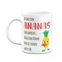 Tasse - Sei Wie Eine Ananas - Steh Aufrecht, Trage Eine Krone Und Sei Innen Ganz Süß. V2 -Geschenke Tassen Store bild tasse sei wie eine ananas steh aufrecht trage eine krone und sei innen ganz suss v2 875309
