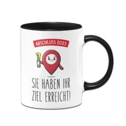 Tasse - Sie Haben Ihr Ziel Erreicht! Abschluss 2023