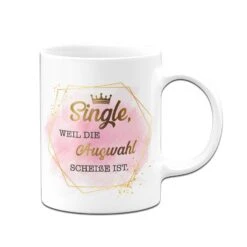 Tasse - Single, Weil Die Auswahl Scheiße Ist. - Lady Boss 9 Tasse - Single, Weil Die Auswahl Scheiße Ist. - Lady Boss -Geschenke Tassen Store bild tasse single weil die auswahl scheisse ist golddesign 171111
