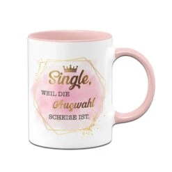 Tasse - Single, Weil Die Auswahl Scheiße Ist. - Lady Boss