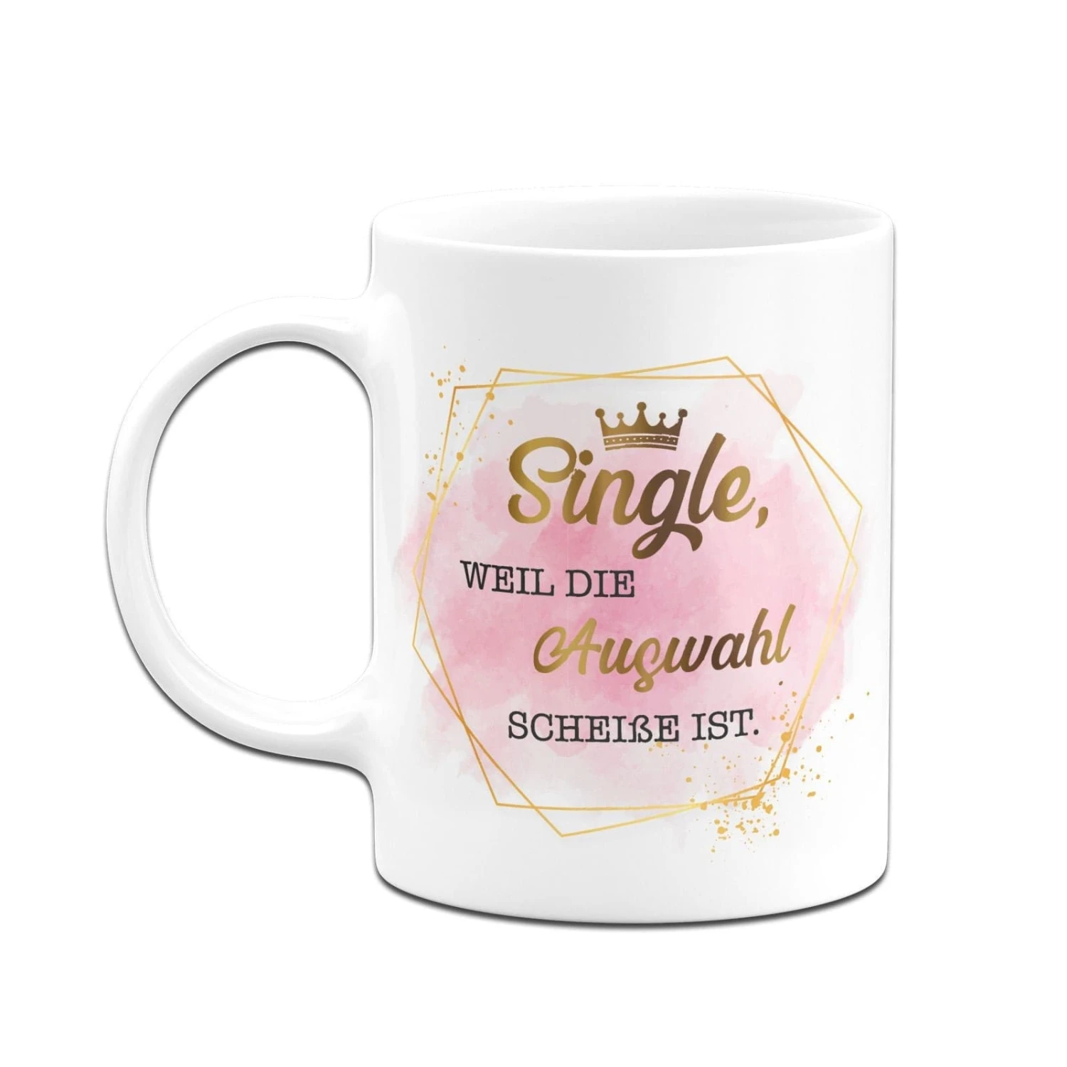 Tasse - Single, Weil Die Auswahl Scheiße Ist. - Lady Boss 6 Tasse - Single, Weil Die Auswahl Scheiße Ist. - Lady Boss – Bild 4