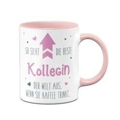 Tasse - So Sieht Die Beste Kollegin Der Welt Aus, Wenn Sie Kaffee Trinkt.