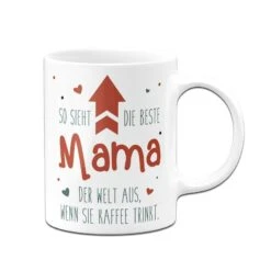Tasse - So Sieht Die Beste Mama Der Welt Aus, Wenn Sie Kaffee Trinkt. 13 Tasse - So Sieht Die Beste Mama Der Welt Aus, Wenn Sie Kaffee Trinkt. -Geschenke Tassen Store bild tasse so sieht die beste mama der welt aus wenn sie kaffee trinkt 199271