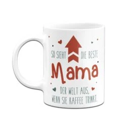 Tasse - So Sieht Die Beste Mama Der Welt Aus, Wenn Sie Kaffee Trinkt. 14 Tasse - So Sieht Die Beste Mama Der Welt Aus, Wenn Sie Kaffee Trinkt. -Geschenke Tassen Store bild tasse so sieht die beste mama der welt aus wenn sie kaffee trinkt 602149