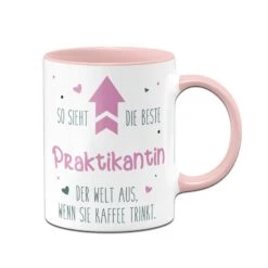 Tasse - So Sieht Die Beste Praktikantin Der Welt Aus, Wenn Sie Kaffee Trinkt.