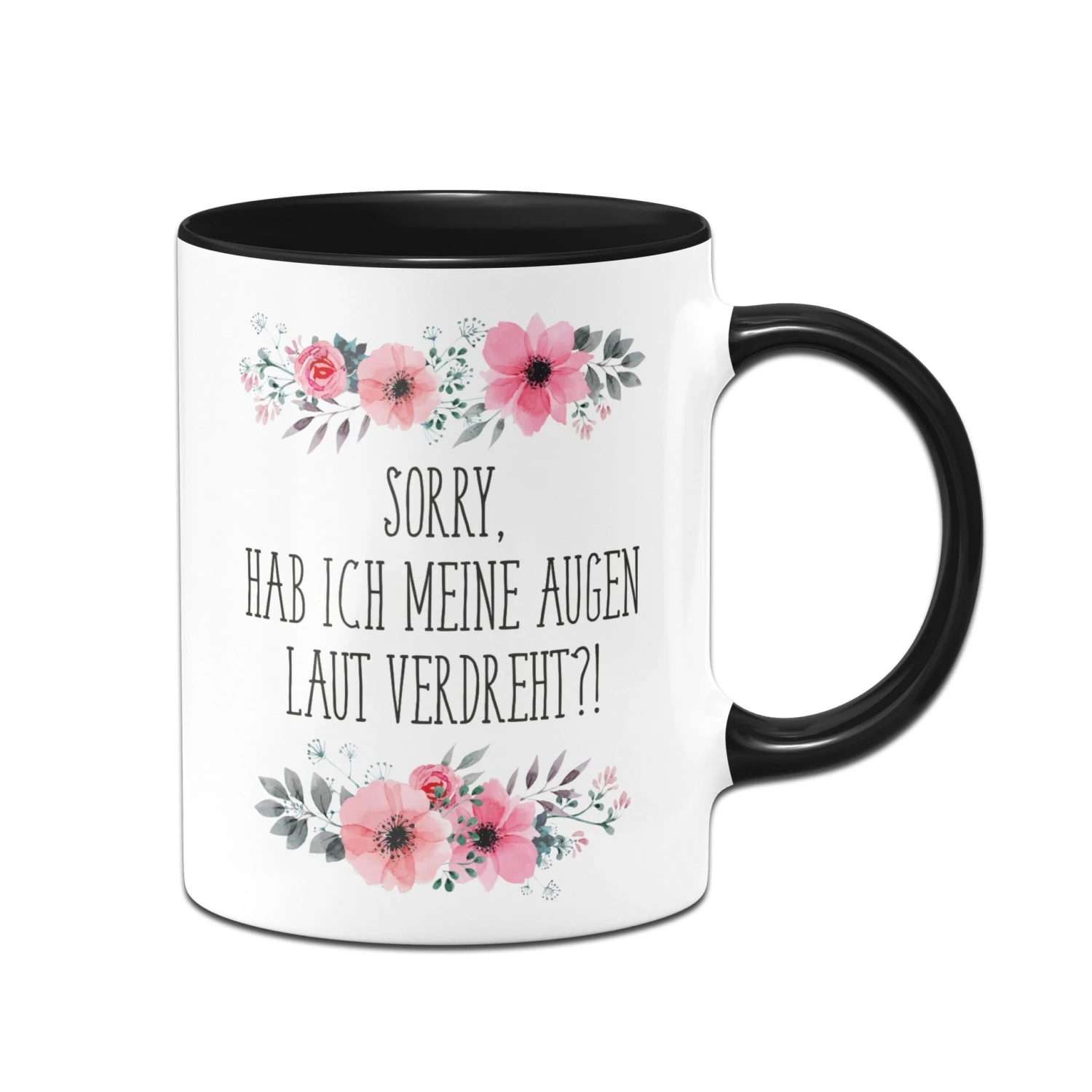 Tasse - Sorry, Hab Ich Meine Augen Laut Verdreht?! - Blumig 5 Tasse - Sorry, Hab Ich Meine Augen Laut Verdreht?! - Blumig – Bild 3