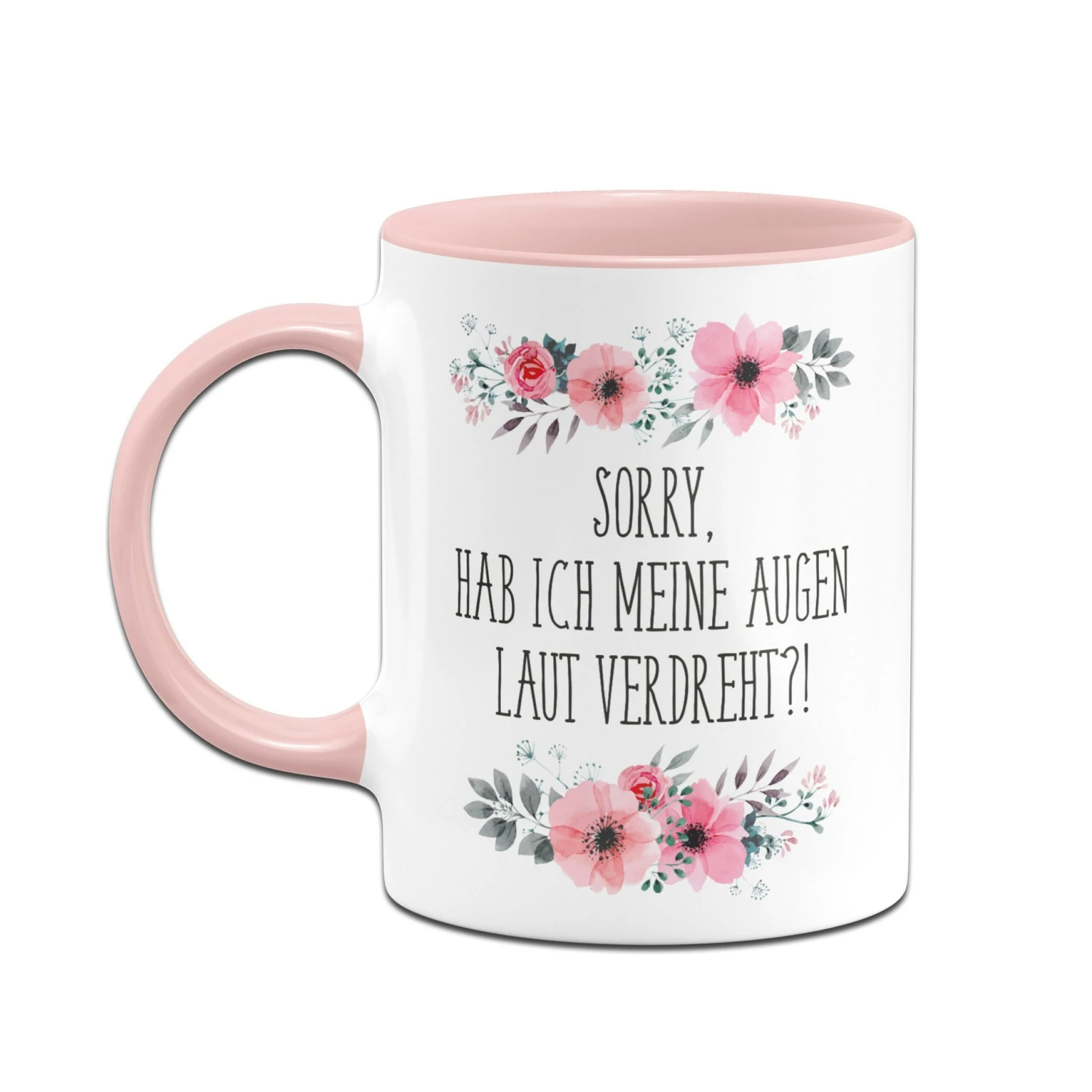 Tasse - Sorry, Hab Ich Meine Augen Laut Verdreht?! - Blumig 4 Tasse - Sorry, Hab Ich Meine Augen Laut Verdreht?! - Blumig – Bild 2