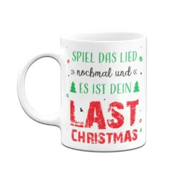 Tasse - Spiel Das Lied Nochmal Und Es Ist Dein Last Christmas -Geschenke Tassen Store bild tasse spiel das lied nochmal und es ist dein last christmas 451734